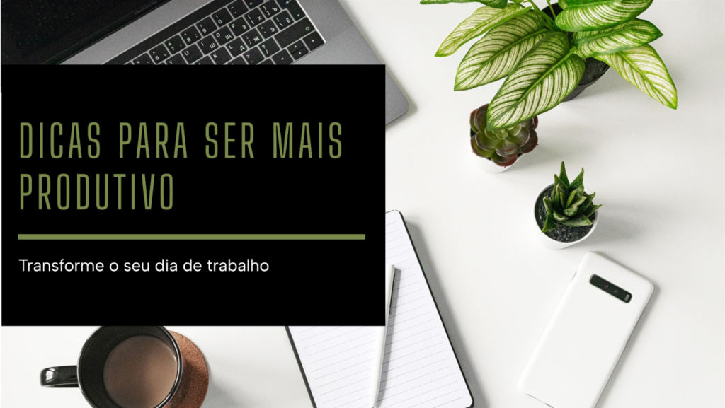 dicas para ser mais produtivo
